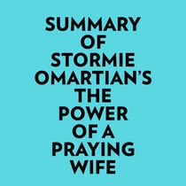Summary of Stormie Omartian's The Power Of A Praying Wife