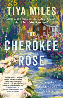 The Cherokee Rose - A Novel of Gardens and Ghosts