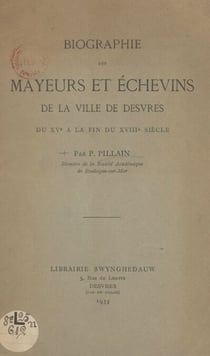 Biographie des mayeurs et des échevins de la ville de Desvres du XVe à la fin du XVIIIe siècle