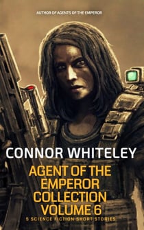 Agents of The Emperor Collection Volume 6: 5 Science Fiction Short Stories - Agents of The Emperor Science Fiction Stories