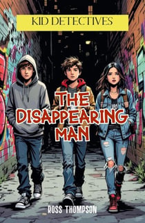 The Disappearing Man - Kid Detectives, #4