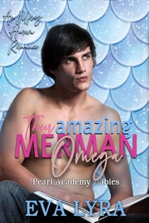 Their Amazing Merman Omega: an Mpreg Harem Romance - Pearl Academy Babies, #1