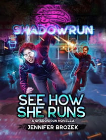 Shadowrun: See How She Runs (A Shadowrun Novella) - Shadowrun Novella