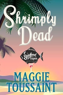 Shrimply Dead - A Seafood Caper Mystery, #3