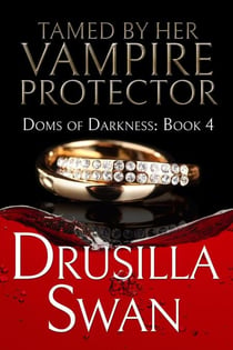 Tamed by Her Vampire Protector - Doms of Darkness, #4