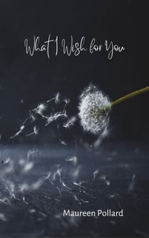 What I Wish for You