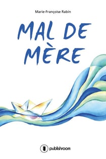 Mal de mère - Roman familial