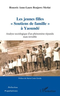 Les jeunes filles « Soutiens de famille » à Yaoundé - Analyse sociologique d'un phénomène répandu mais invisible
