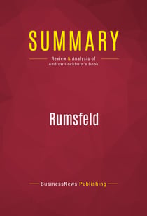 Summary: Rumsfeld - Review and Analysis of Andrew Cockburn's Book