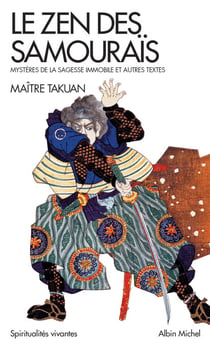 Le Zen des samouraïs - Mystères de la sagesse immobile