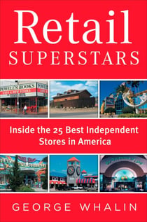 Retail Superstars - Inside the 25 Best Independent Stores in America