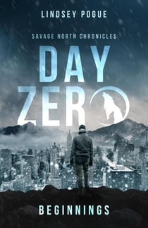 Day Zero: Savage North Beginnings - Savage North Chronicles, #0