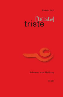 triste - Schmerz und Heilung