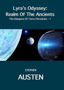 Lyra’s Odyssey: Realm Of The Ancients - The Diaspora Of Terra Chronicles, #1