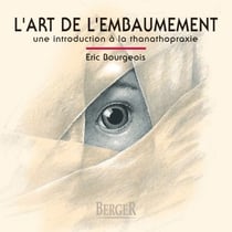 L'art de l'embaumement - Une introduction à la thanatopraxie