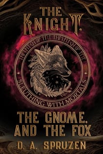 The Knight, the Gnome, and the Fox - Sleuthing with Mortals, #3