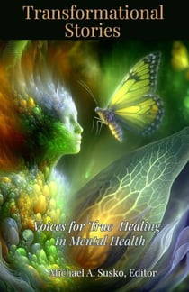 Transformational Stories: Voices for True Healing in Mental Health - Transformational Stories, #3
