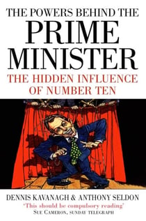 The Powers Behind the Prime Minister - The Hidden Influence of Number Ten (Text Only)