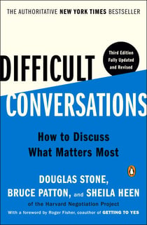 Difficult Conversations - How to Discuss What Matters Most