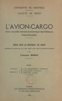 L'avion-cargo - Une nouvelle donnée économique des relations internationales. Thèse pour le Doctorat en droit