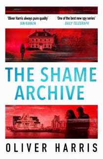 The Shame Archive - 'Puts him firmly in the Mick Herron class' Daily Telegraph