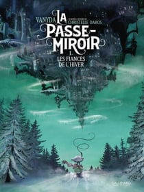 La Passe-Miroir (Tome 1) - Les Fiancés de l'hiver