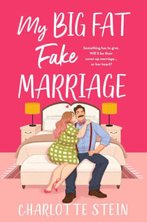 My Big Fat Fake Marriage - A spicy, hilarious and heartwarming rom-com