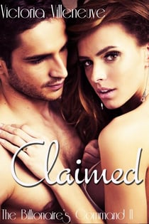 Claimed (The Billionaire's Command #2)