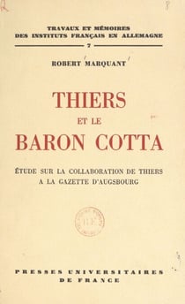 Thiers et le baron Cotta - Étude sur la collaboration de Thiers à la Gazette d'Augsbourg