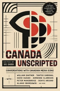 Canada Unscripted - Conversations with Canadian Media Icons