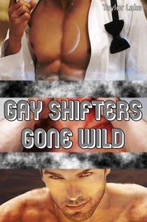 Gay Shifters Gone Wild - Shifter Romance Collections, #1