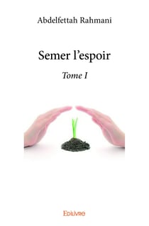 Semer l'espoir - Tome I