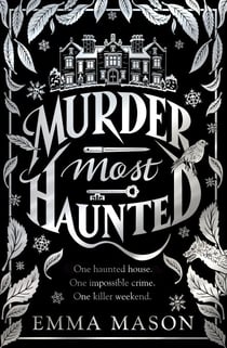 Murder Most Haunted - A gripping debut murder mystery set in a haunted house, the perfect cosy Autumn read