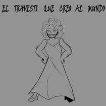 El travesti que creó al mundo