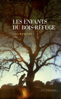 Les Enfants du Bois-Refuge - Par l'autrice du best-seller Les Enfants du fleuve