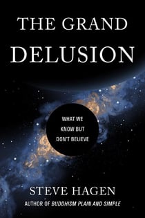 The Grand Delusion - What We Know But Don't Believe