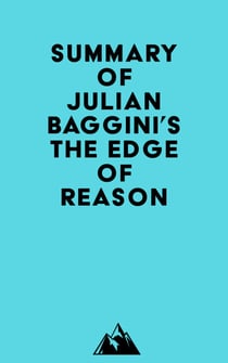 Summary of Julian Baggini's The Edge of Reason