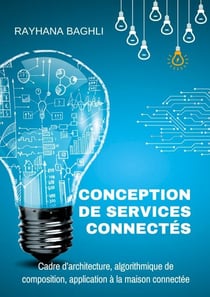 Conception de services connectés - Cadre d'architecture, algorithmique de composition, application à la maison connectée