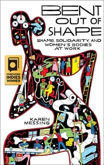Bent out of Shape - Shame, Solidarity, and Women's Bodies at Work
