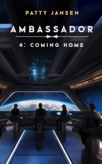 Ambassador 4: Coming Home - Ambassador, #4
