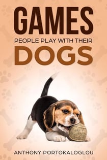 Games People Play With Their Dogs: Discover Fun Games to Play With Your Pet