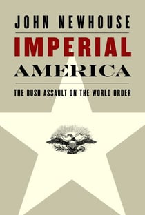 Imperial America - The Bush Assault on the World Order
