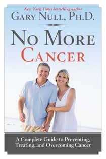 No More Cancer - A Complete Guide to Preventing, Treating, and Overcoming Cancer