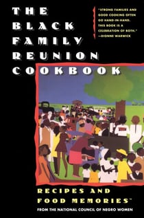 The Black Family Reunion Cookbook - Black Family Reunion Cookbook