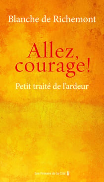 Allez, courage ! - Petit traité de l'ardeur - Petit traité de l'ardeur