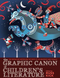 The Graphic Canon of Children's Literature - The World's Greatest Kid's Lit as Comics and Visuals