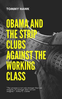 Obama and the Strip Clubs Against the Working Class