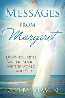 Messages from Margaret - Down-to-Earth Angelic Advice for the World...and You