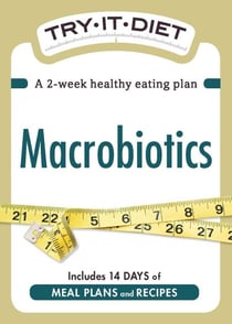 Try-It Diet: Macrobiotics - A two-week healthy eating plan