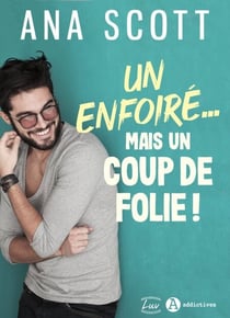 Un enfoiré... mais un coup de folie !